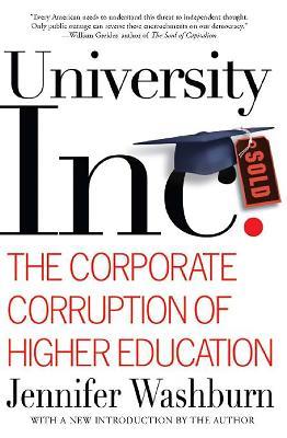 University, Inc.: The Corporate Corruption of Higher Education - Jennifer Washburn - cover