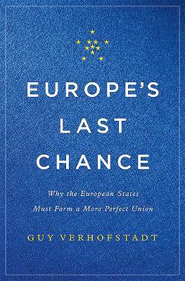 Europe's Last Chance: Why the European States Must Form a More Perfect Union - Guy Verhofstadt - cover