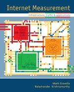 Internet Measurement: Infrastructure, Traffic and Applications