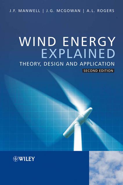 Wind Energy Explained: Theory, Design and Application - James F. Manwell,Jon G. McGowan,Anthony L. Rogers - cover