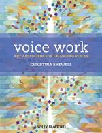 Voice Work: Art and Science in Changing Voices