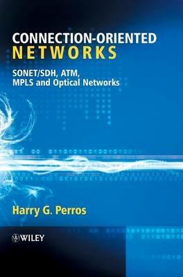 Connection-Oriented Networks: SONET/SDH, ATM, MPLS and Optical Networks - Harry G. Perros - cover