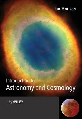 Introduction to Astronomy and Cosmology - Ian Morison - cover