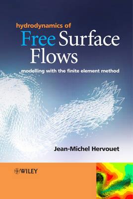 Hydrodynamics of Free Surface Flows: Modelling with the Finite Element Method - Jean-Michel Hervouet - cover