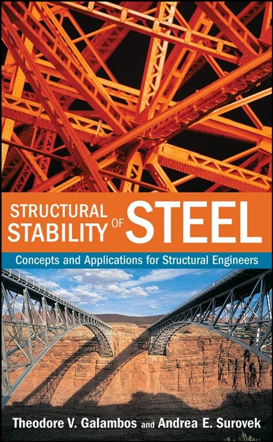 Structural Stability of Steel: Concepts and Applications for Structural Engineers - Theodore V. Galambos,Andrea E. Surovek - cover