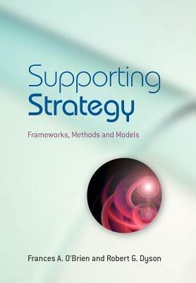 Supporting Strategy: Frameworks, Methods and Models - cover