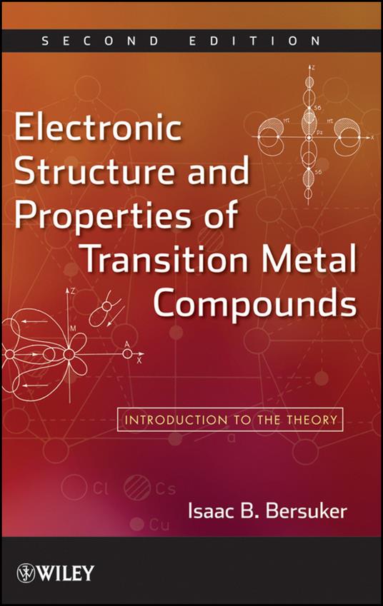 Electronic Structure and Properties of Transition Metal Compounds: Introduction to the Theory - Isaac B. Bersuker - cover