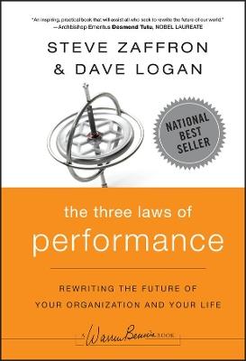 The Three Laws of Performance: Rewriting the Future of Your Organization and Your Life - Steve Zaffron,Dave Logan - cover