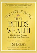 The Little Book That Builds Wealth: The Knockout Formula for Finding Great Investments