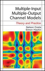 Multiple-Input Multiple-Output Channel Models: Theory and Practice