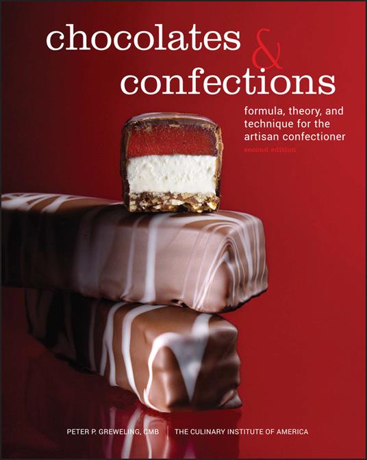 Chocolates and Confections: Formula, Theory, and Technique for the Artisan Confectioner - Peter P. Greweling,The Culinary Institute of America (CIA) - cover