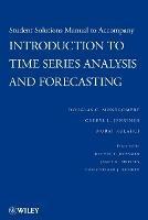 Student Solutions Manual to Accompany Introduction to Time Series Analysis and Forecasting