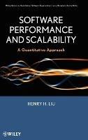 Software Performance and Scalability: A Quantitative Approach - Henry H. Liu - cover