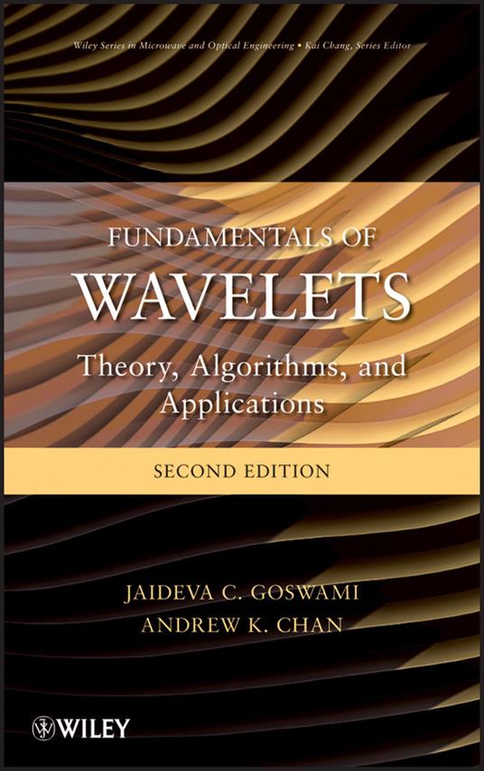 Fundamentals of Wavelets: Theory, Algorithms, and Applications - Jaideva C. Goswami,Andrew K. Chan - cover