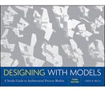 Designing with Models: A Studio Guide to Architectural Process Models