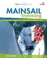 Mainsail Trimming: Get the Best Power & Acceleration Whether Racing or Cruising - Felix Marks - cover