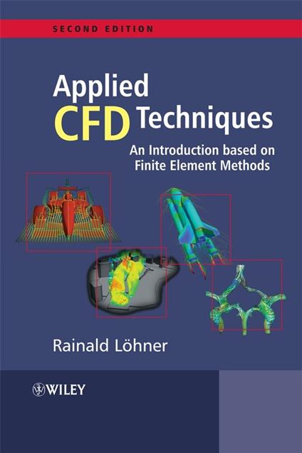 Applied Computational Fluid Dynamics Techniques: An Introduction Based on Finite Element Methods - Rainald Loehner - cover