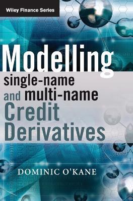 Modelling Single-name and Multi-name Credit Derivatives - Dominic O'Kane - cover