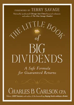 The Little Book of Big Dividends: A Safe Formula for Guaranteed Returns - Charles B. Carlson - cover