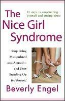 The Nice Girl Syndrome: Stop Being Manipulated and Abused -- and Start Standing Up for Yourself