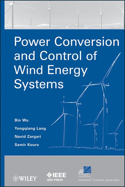 Power Conversion and Control of Wind Energy Systems - Bin Wu,Yongqiang Lang,Navid Zargari - cover