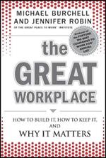 The Great Workplace: How to Build It, How to Keep It, and Why It Matters