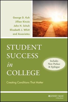 Student Success in College, (Includes New Preface and Epilogue): Creating Conditions That Matter - George D. Kuh,Jillian Kinzie,John H. Schuh - cover