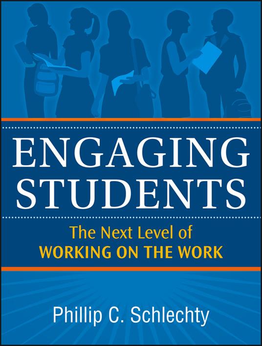 Engaging Students: The Next Level of Working on the Work - Phillip C. Schlechty - cover