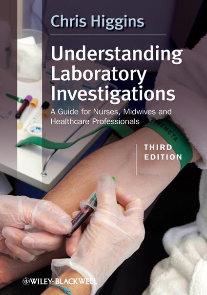 Understanding Laboratory Investigations: A Guide for Nurses, Midwives and Health Professionals - Chris Higgins - cover