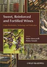 Sweet, Reinforced and Fortified Wines: Grape Biochemistry, Technology and Vinification