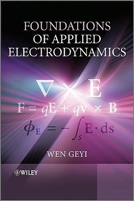 Foundations of Applied Electrodynamics - Wen Geyi - cover