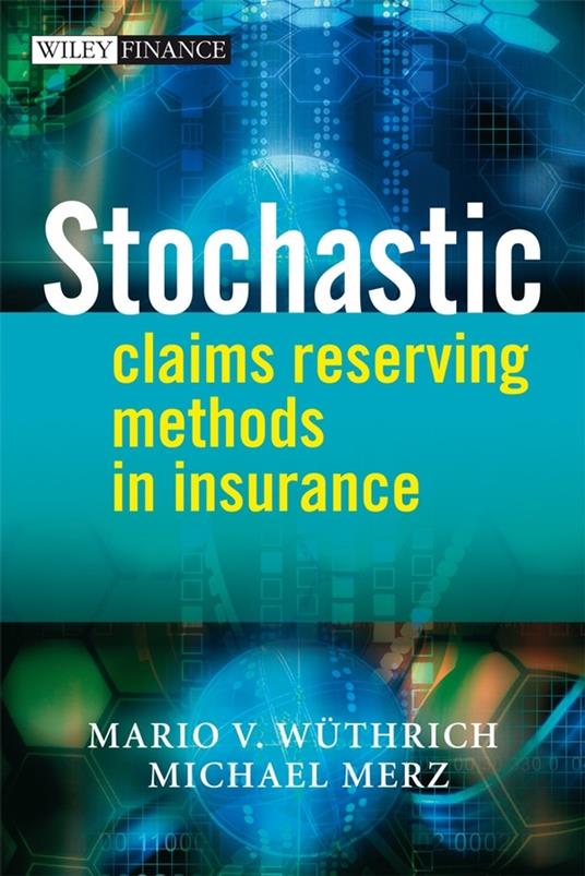 Stochastic Claims Reserving Methods in Insurance - Mario V. Wuthrich,Michael Merz - cover