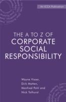 The A to Z of Corporate Social Responsibility: A Complete Reference Guide to Concepts, Codes and Organisations - Wayne Visser,Dirk Matten,Manfred Pohl - cover