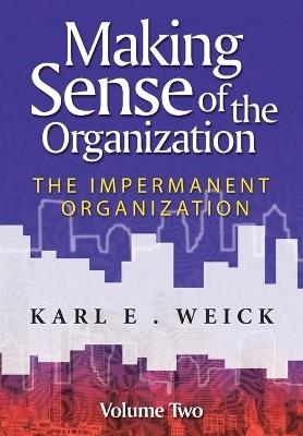 Making Sense of the Organization, Volume 2: The Impermanent Organization - Karl E. Weick - cover