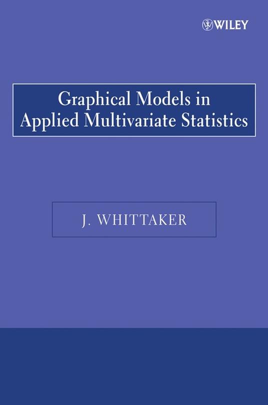 Graphical Models in Applied Multivariate Statistics - J. Whittaker - cover