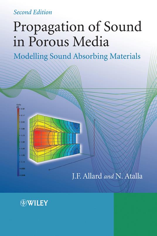 Propagation of Sound in Porous Media: Modelling Sound Absorbing Materials - Jean Allard,Noureddine Atalla - cover