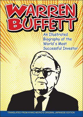 Warren Buffett - An Illustrated Biography of the World's Most Succesful Investor - AYANO MORIO - cover