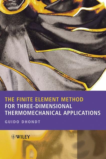 The Finite Element Method for Three-Dimensional Thermomechanical Applications - Guido Dhondt - cover