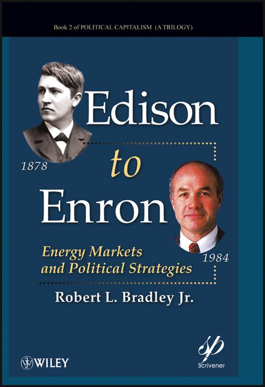 Edison to Enron: Energy Markets and Political Strategies - Robert L. Bradley - cover