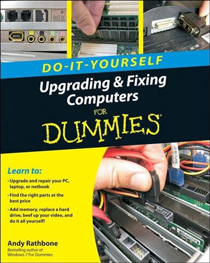 Upgrading and Fixing Computers Do-it-Yourself For Dummies