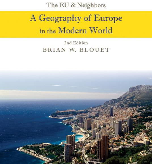 The EU and Neighbors: A Geography of Europe in the Modern World - Brian W. Blouet - cover