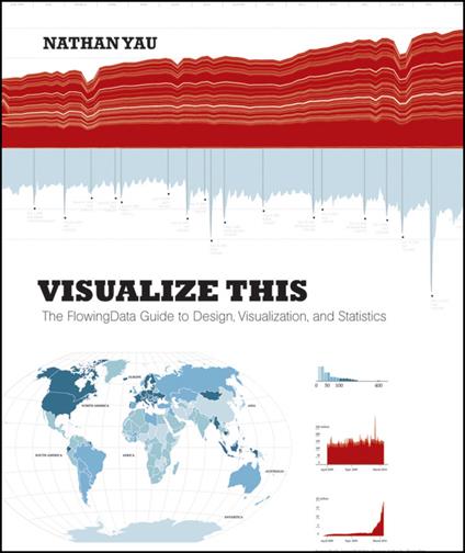 Visualize This: The FlowingData Guide to Design, Visualization, and Statistics - Nathan Yau - cover