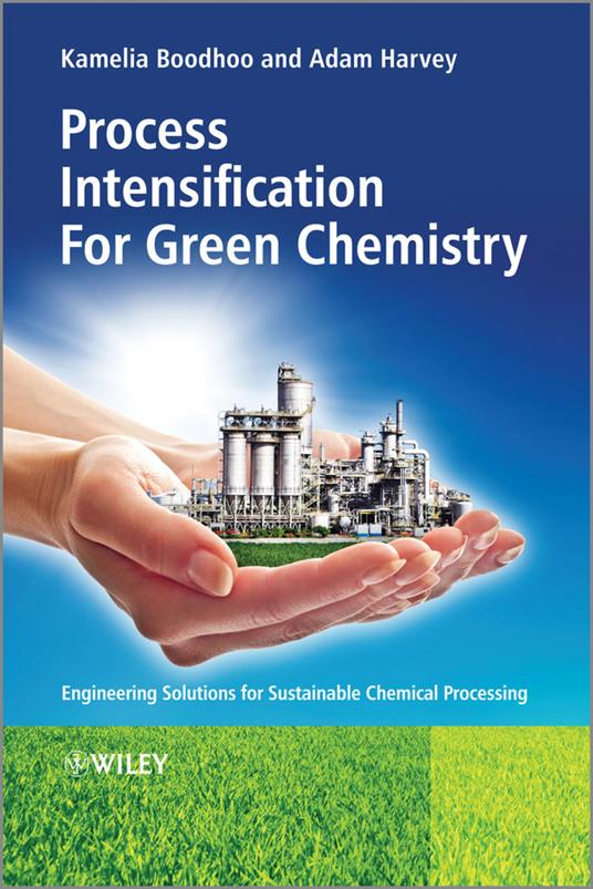 Process Intensification Technologies for Green Chemistry: Engineering Solutions for Sustainable Chemical Processing - cover