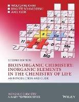 Bioinorganic Chemistry -- Inorganic Elements in the Chemistry of Life: An Introduction and Guide - Wolfgang Kaim,Brigitte Schwederski,Axel Klein - cover