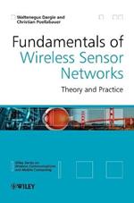 Fundamentals of Wireless Sensor Networks: Theory and Practice