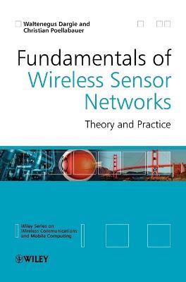 Fundamentals of Wireless Sensor Networks: Theory and Practice - Waltenegus Dargie,Christian Poellabauer - cover