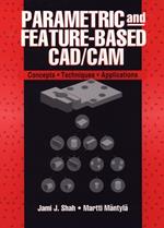 Parametric and Feature-Based CAD/CAM: Concepts, Techniques, and Applications