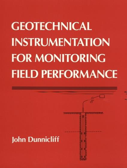 Geotechnical Instrumentation for Monitoring Field Performance - John Dunnicliff - cover