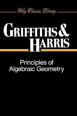 Principles of Algebraic Geometry - Phillip Griffiths,Joseph Harris - cover