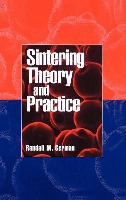 Sintering Theory and Practice - Randall M. German - cover